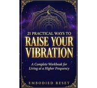 RAISE YOUR VIBRATION: A Complete Workbook for Living at a Higher Frequency