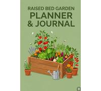 Raised Bed Garden Planner & Journal: Your 5-Year Log for Planting, Harvesting and Crop Rotation - With Companion Planting Chart, Pest Tracker and Bed Layout Grid for Vegetable Gardeners