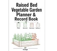 Raised Bed Vegetable Garden Planner & Record Book: A Garden Journal for Planning, Tracking, and Seasonal Record-Keeping