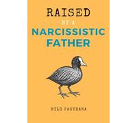 Raised by a Narcissistic Father