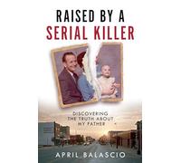 Raised by a Serial Killer: The shocking true story as heard on The Clearing podcast