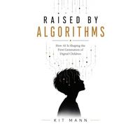 Raised by Algorithms: How AI Is Shaping the First Generation of Digital Children