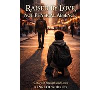 Raised by love, Not physical absence