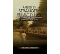 Raised by Strangers, Rebuilt by Love How Foster Care Saved My Life and Shaped My Purpose