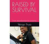 RAISED BY SURVIVAL: From abandonment to purpose (Unforeseen Chronicles)