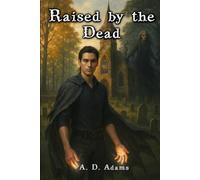 Raised by the Dead