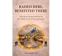 Raised Here, Benefited There: Who Bears Responsibility for the Public Cost of Raising People: A Structural Analysis of Human Capital, Global Mobility, and Economic Imbalance