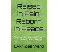 Raised in Pain, Reborn in Peace: "Breaking Generational Chains and Becoming the Light"
