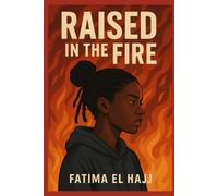 RAISED IN THE FIRE
