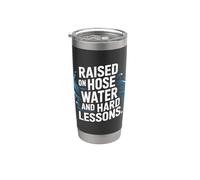 Raised on Hose Water and Hard Lessons. Divertido Vaso térmico de acero inoxidable de doble pared