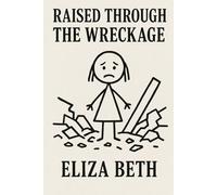 Raised Through The Wreckage