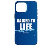 Raised to Life - Christian Faith Church Baptism Romans 6:4 Carcasa para iPhone 16 Pro Max