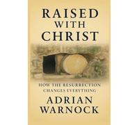 Raised With Christ: How the Resurrection Changes Everything (Transformed by Jesus: Spiritual Renewal)
