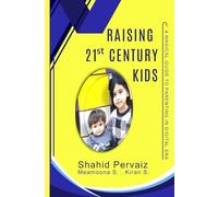 Raising 21st Century Kids: A Magical Guide to Parenting in Digital Era