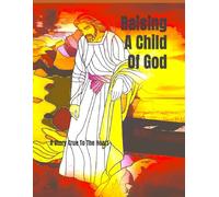 Raising A Child Of God: A Story True To The Heart
