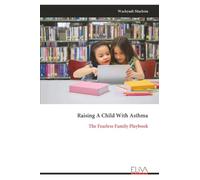 Raising A Child With Asthma: The Fearless Family Playbook