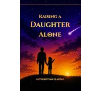 Raising a Daughter Alone: A Single Father’s Guide