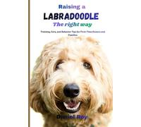 Raising a Labradoodle the Right Way: Training, Care, and Behavior Tips for First-Time Owners and Families