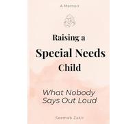 Raising a Special Needs child: What Nobody Says Out Loud