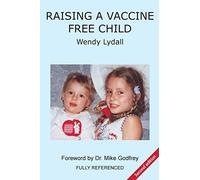 Raising a Vaccine Free Child second edition