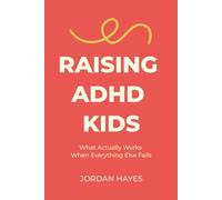 RAISING ADHD KIDS: What Actually Works When Everything Else Fails