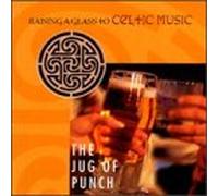 Raising Aglass to Celtic Music - The Jug Of Punch - Raising Aglass to Celtic Music Celt 9012