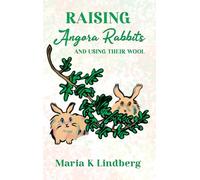 Raising Angora Rabbits and Using Their Wool: How I have bred and raised French angora rabbits - and things I've learned