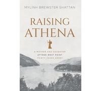 Raising Athena: A Mother and Daughter Attend West Point Thirty Years Apart