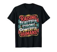 Raising Beautiful Strong Powerful Humans Maestro |- Camiseta
