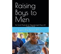 Raising Boys to Men: the Social Playbook for Neurodivergent Boys with Autism/ADHD