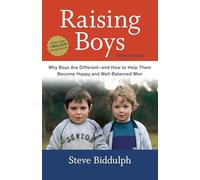 Raising Boys: Why Boys Are Different--And How to Help Them Become Happy and Well-Balanced Men