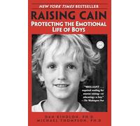 Raising Cain: Protecting the Emotional Life of Boys (Ballantine Reader's Circle)