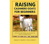 Raising Cashmere Goats For Beginners: Practical Care, Feeding, and Housing for Healthy Cashmere Goats