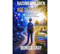 Raising Children in the Age of Screens: Understanding Education, Child Development, and the Modern Classroom