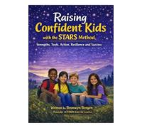 Raising Confident Kids in an Anxious World The STARS Method Every Parent Needs: Bronwyn Bergen Founder of STARS Kids Life Coaches