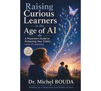 Raising Curious Learners in the Age of AI: A Doctor's Guide to Protecting Your Child's Love of Learning