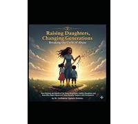 Raising Daughters, Changing Generations: Breaking the Cycle of Abuse