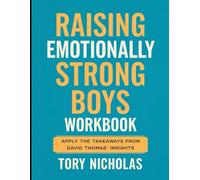 Raising Emotionally Strong Boys Workbook: Apply the Takeaways from David Thomas' Insights