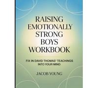 Raising Emotionally Strong Boys Workbook: Fix in David Thomas' Teachings into your Mind