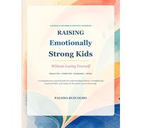 Raising Emotionally Strong Kids: Without Losing Yourself