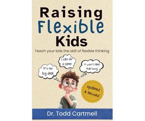 Raising Flexible Kids: Teach your kids the skill of flexible thinking