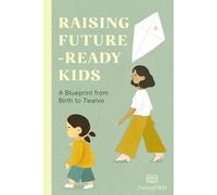 Raising Future-Ready Kids: A Blueprint from Birth to Twelve