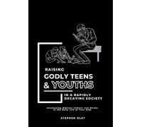 Raising Godly Teens and Youths in a Rapidly decaying Society