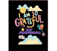 Raising Grateful Kids: A Daily Journal to Teach Children Gratitude, Mindfulness, and Positive Thinking