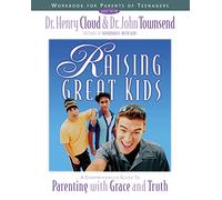 Raising Great Kids Workbook for Parents of Teenagers: A Comprehensive Guide to Parenting with Grace and Truth