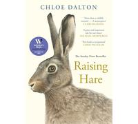Raising Hare: SHORTLISTED FOR THE WOMEN'S PRIZE FOR NON-FICTION 2025