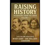 Raising History: Interviews From The Grave