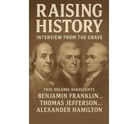 Raising History Interviews From The Grave Volume 1