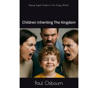 Raising Joyful Children In Angry World: Children Inheriting The Kingdom