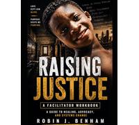 Raising Justice's : The Facilitator's Guide: Finding Your Why